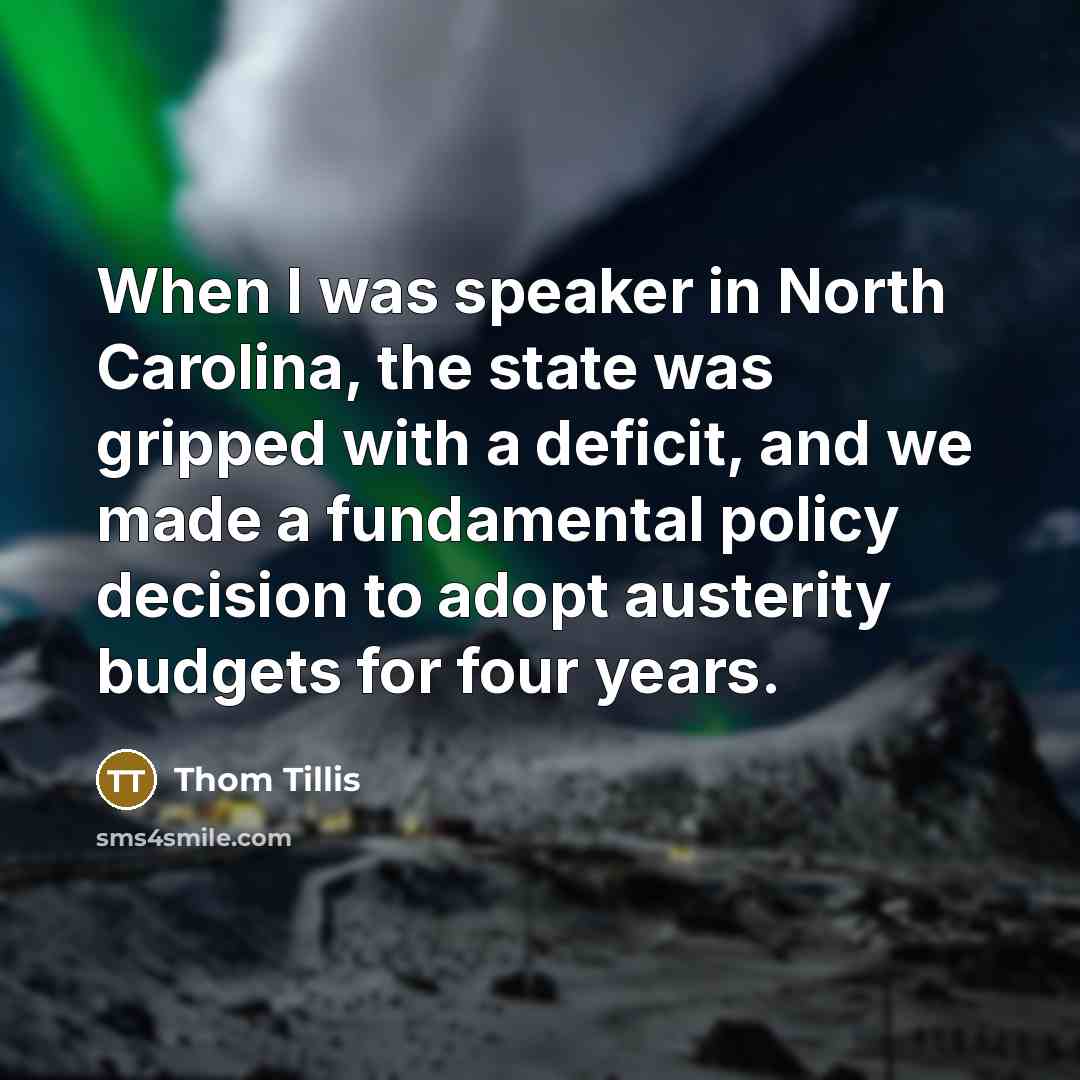 “When I was speaker in North Carolina, the state was…” quote by Thom Tillis