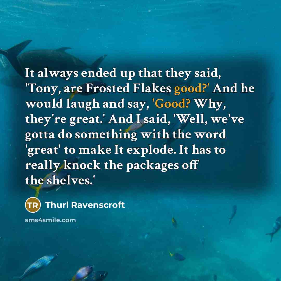 “It always ended up that they said, 'Tony, are Frosted…” quote by Thurl Ravenscroft