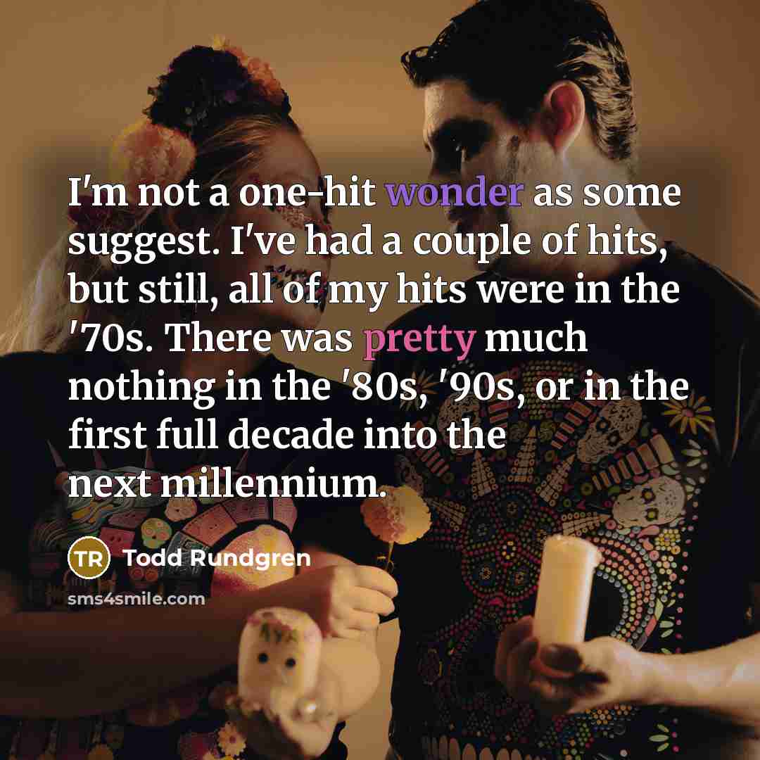 “I'm not a one-hit wonder as some suggest. I've had…” quote by Todd Rundgren