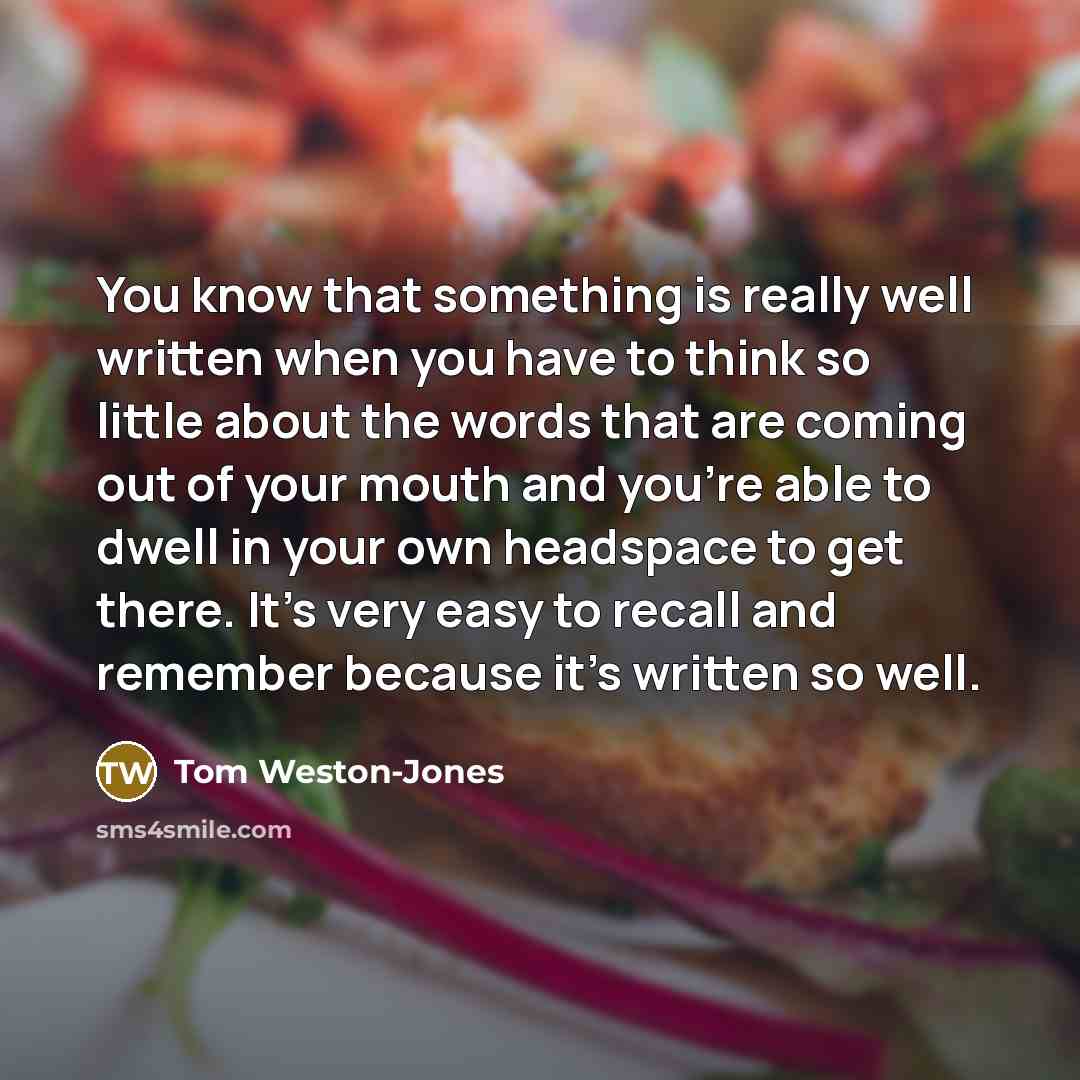 “You know that something is really well written when you…” quote by Tom Weston-Jones