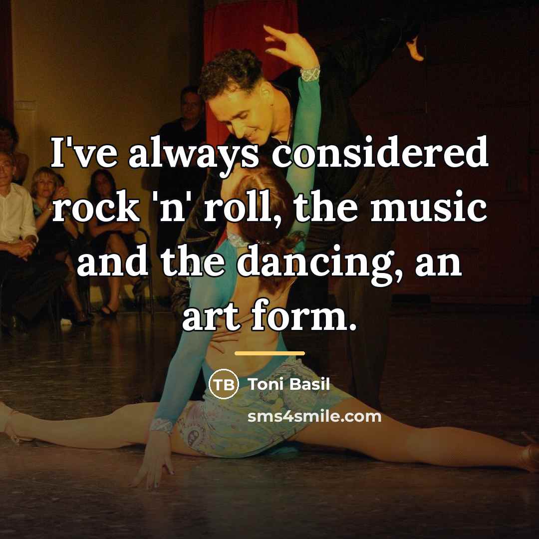 “I've always considered rock 'n' roll, the music and the…” quote by Toni Basil