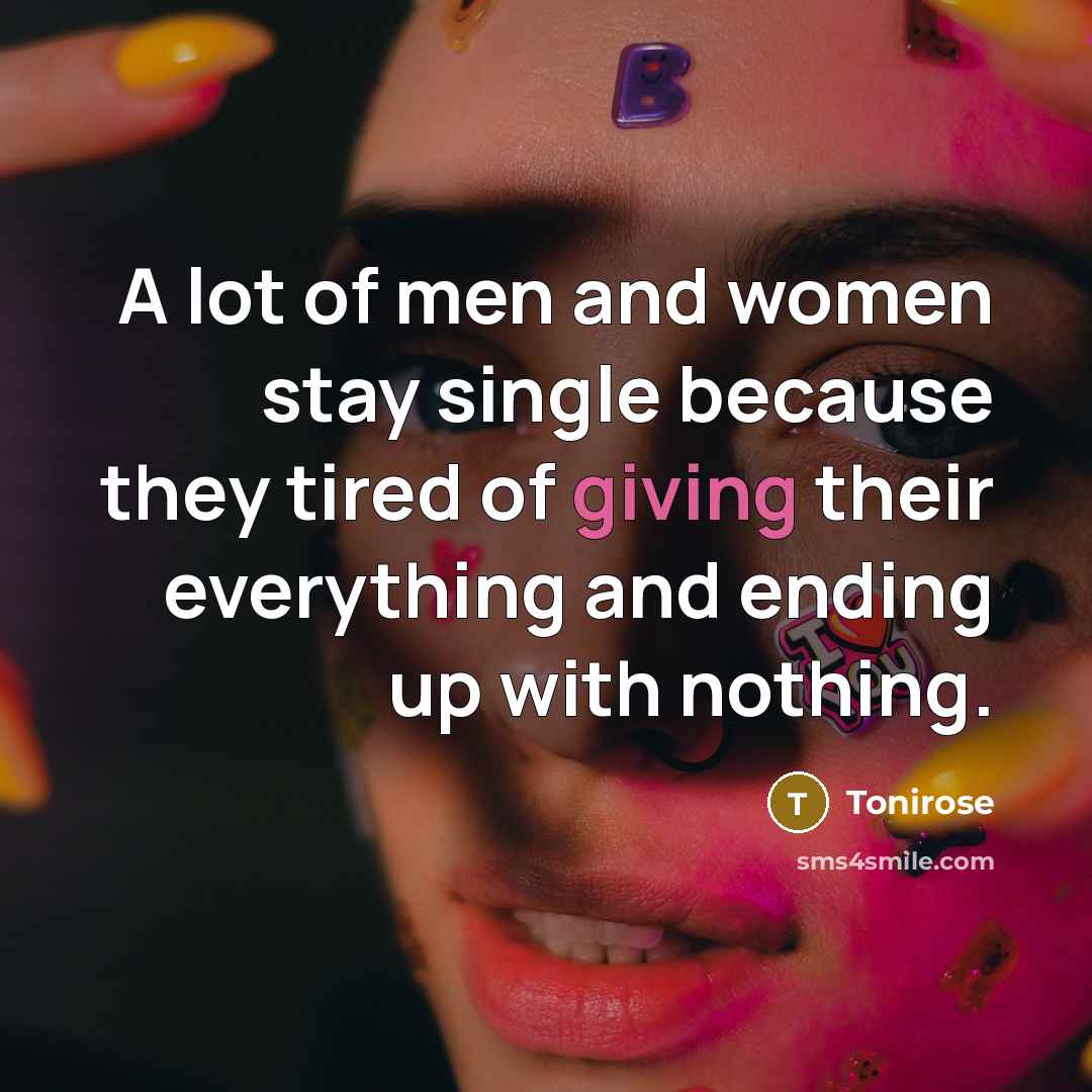 “A lot of men and women stay single because they…” quote by Tonirose