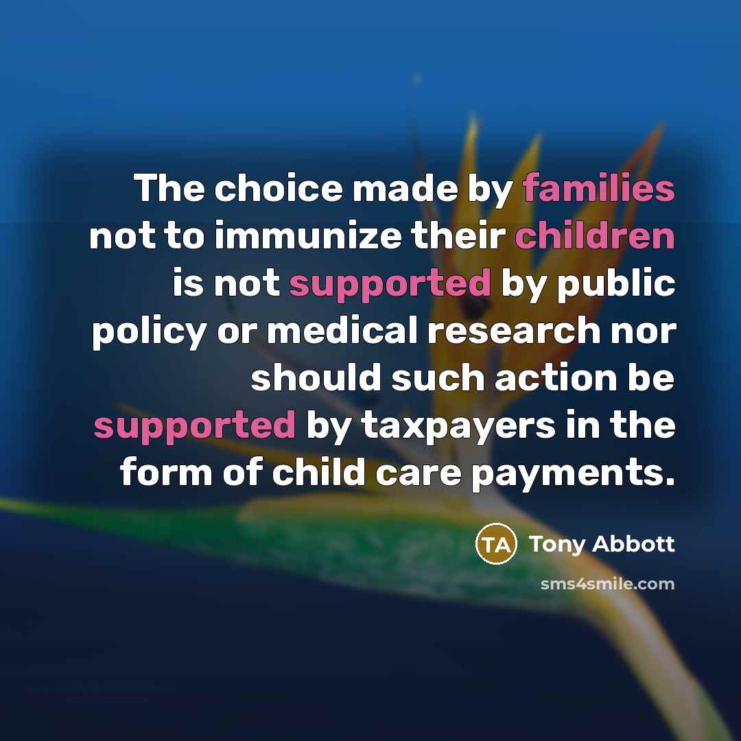 “The choice made by families not to immunize their children…” quote by Tony Abbott