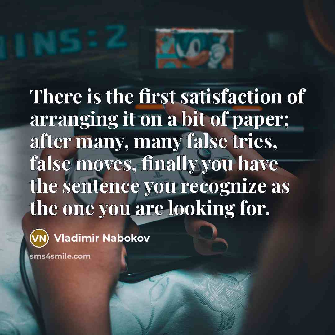 “There is the first satisfaction of arranging it on a…” quote by Vladimir Nabokov