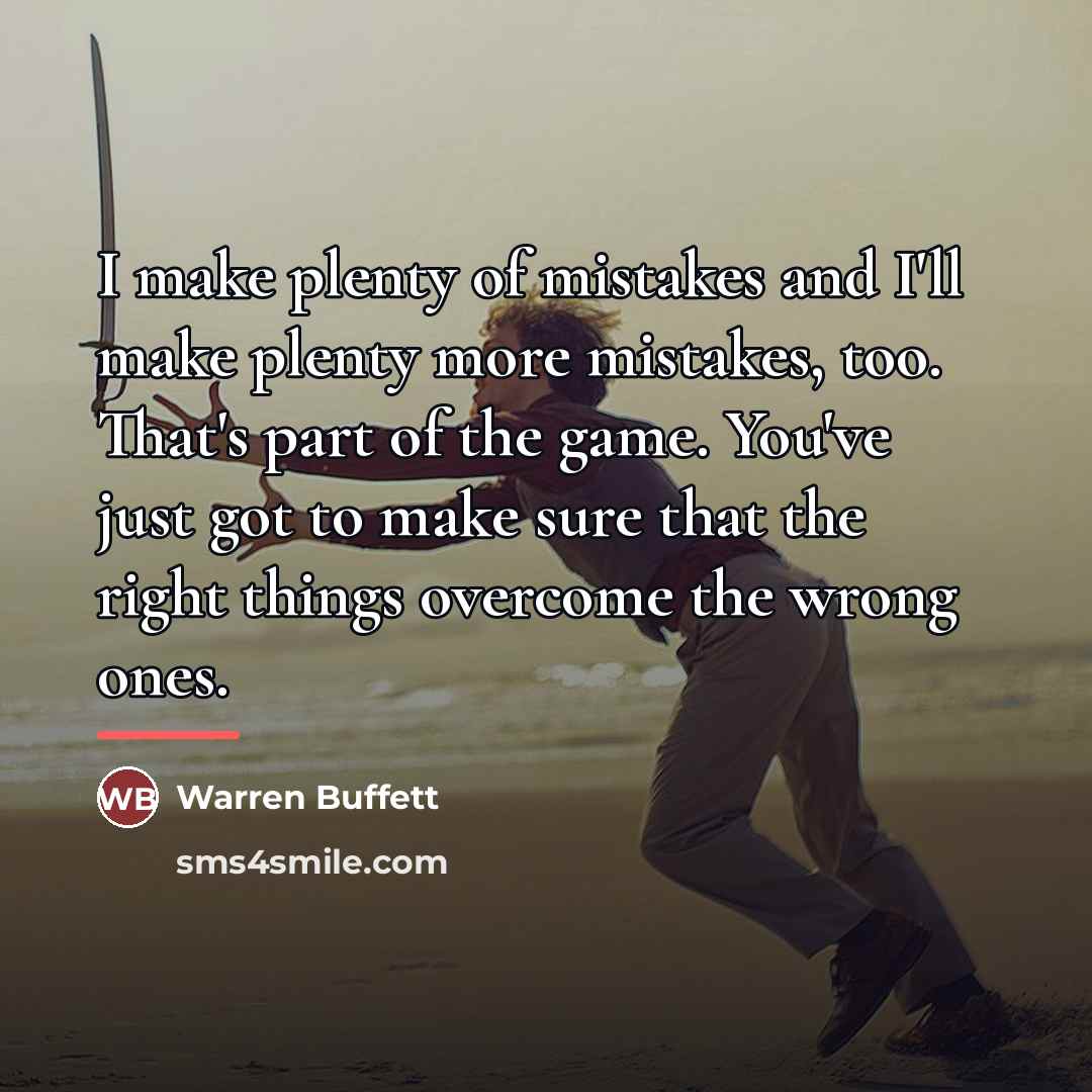 “I make plenty of mistakes and I'll make plenty more…” quote by Warren Buffett