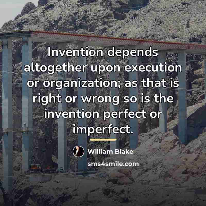 “Invention depends altogether upon execution or organization; as that is…” quote by William Blake