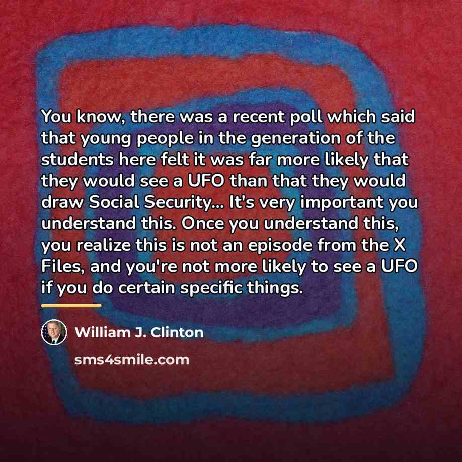 “You know, there was a recent poll which said that…” quote by William J. Clinton