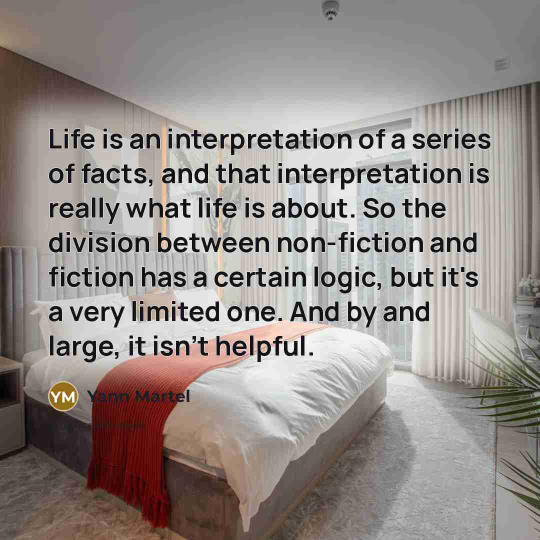 “Life is an interpretation of a series of facts, and…” quote by Yann Martel