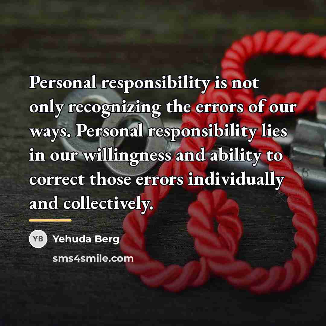 “Personal responsibility is not only recognizing the errors of our…” quote by Yehuda Berg