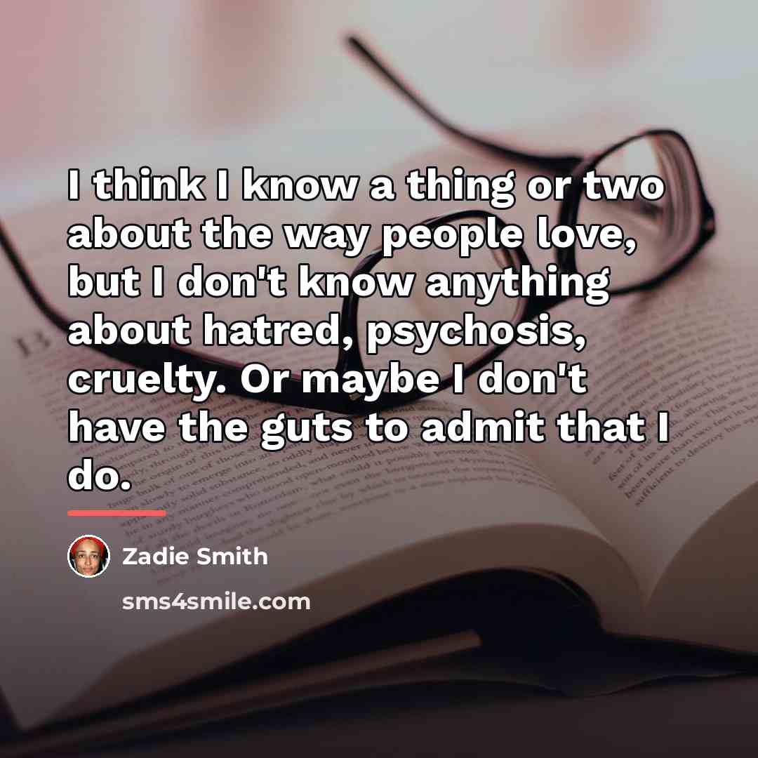 “I think I know a thing or two about the…” quote by Zadie Smith