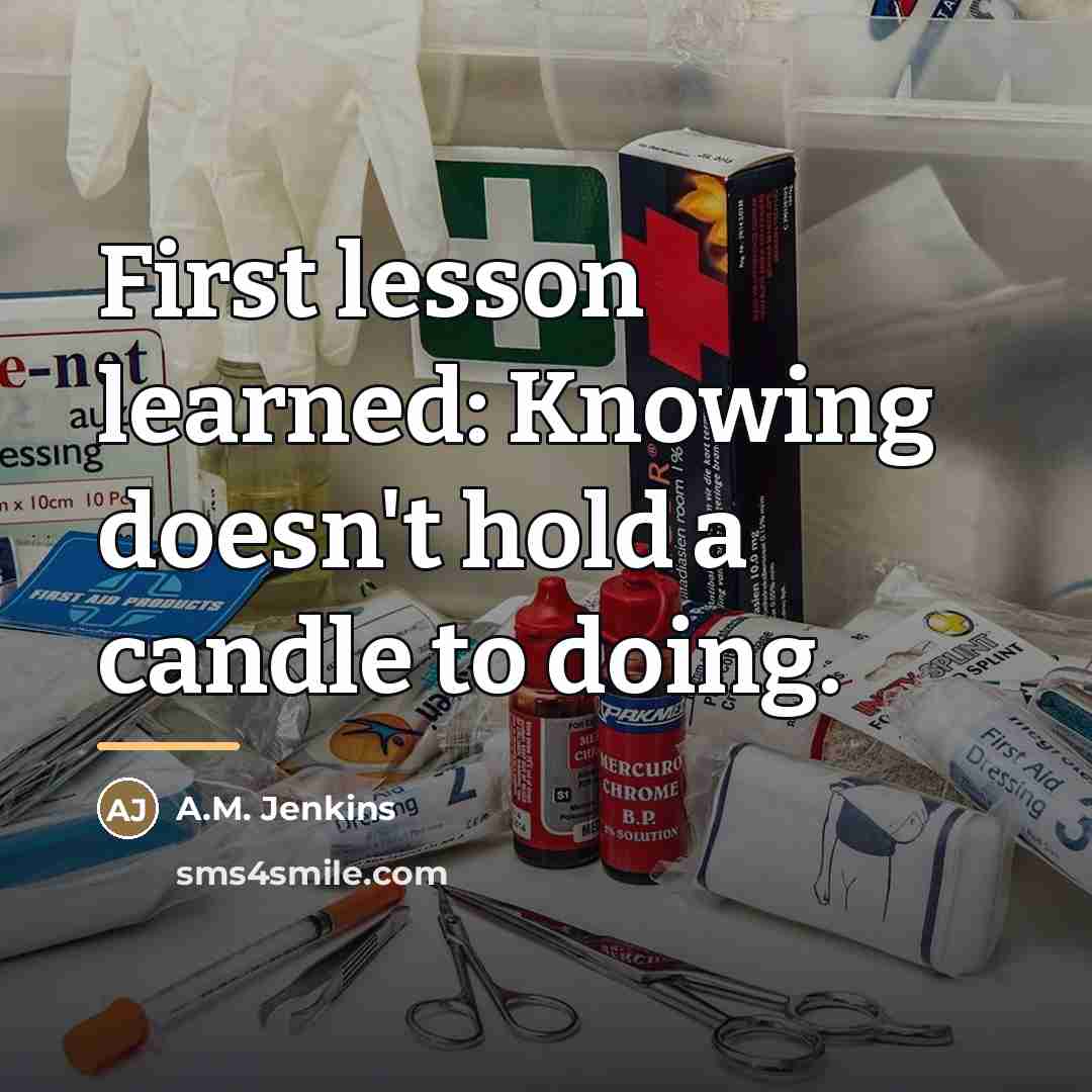 “First lesson learned: Knowing doesn't hold a candle to doing.…” quote by A.M. Jenkins