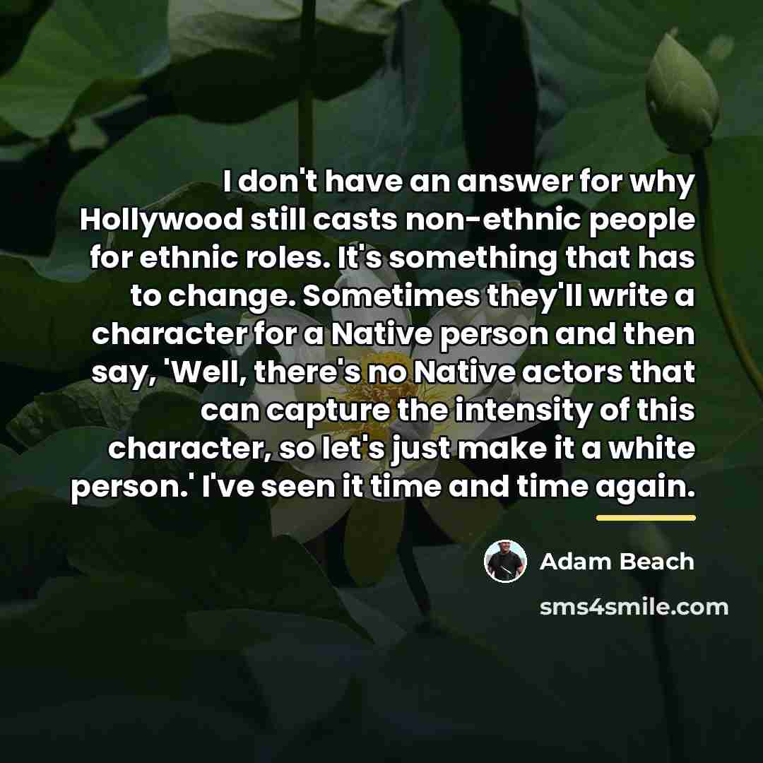 “I don't have an answer for why Hollywood still casts…” quote by Adam Beach