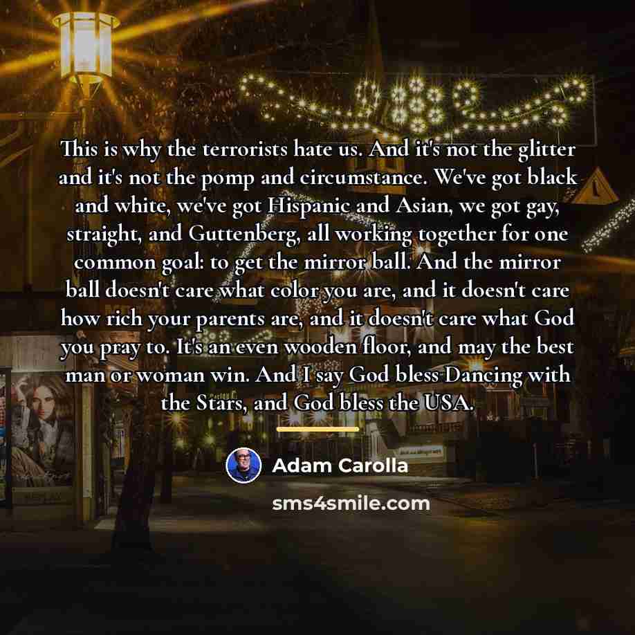 “This is why the terrorists hate us. And it's not…” quote by Adam Carolla