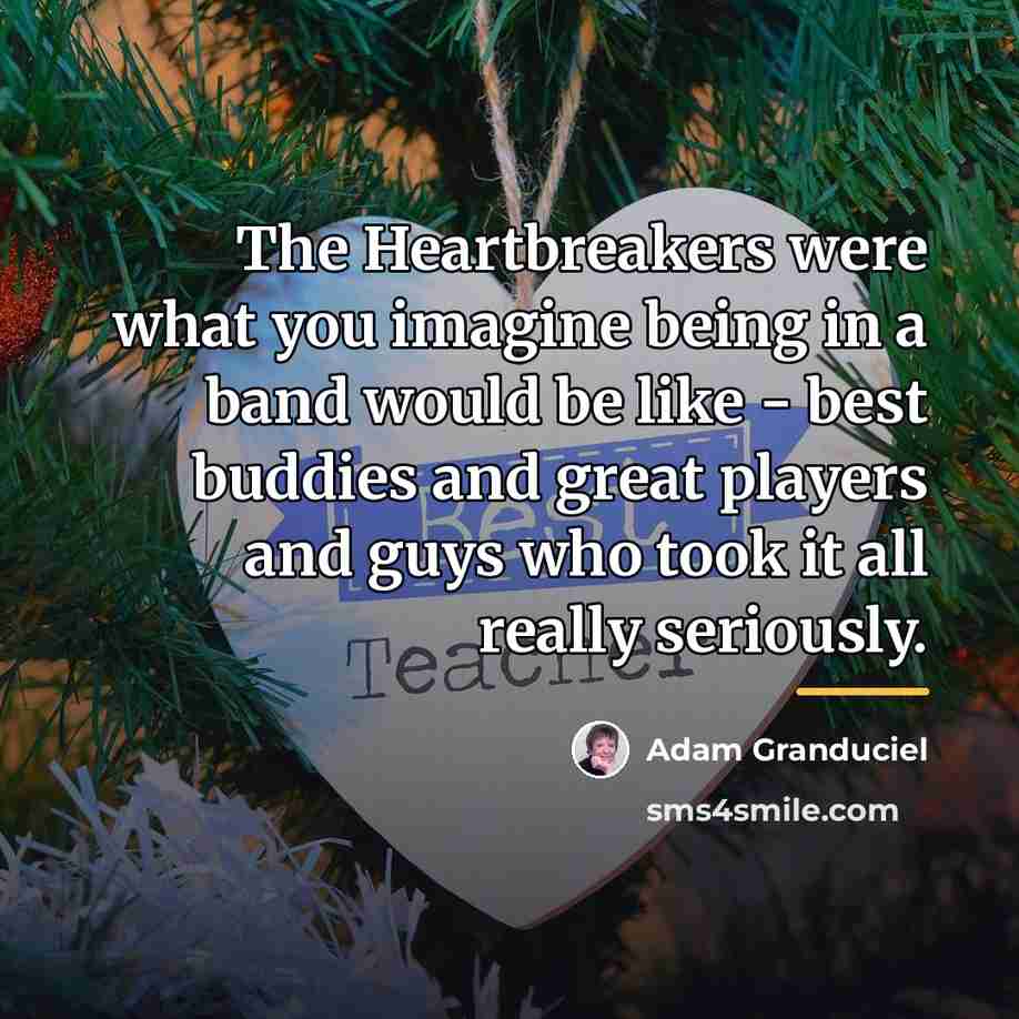 “The Heartbreakers were what you imagine being in a band…” quote by Adam Granduciel