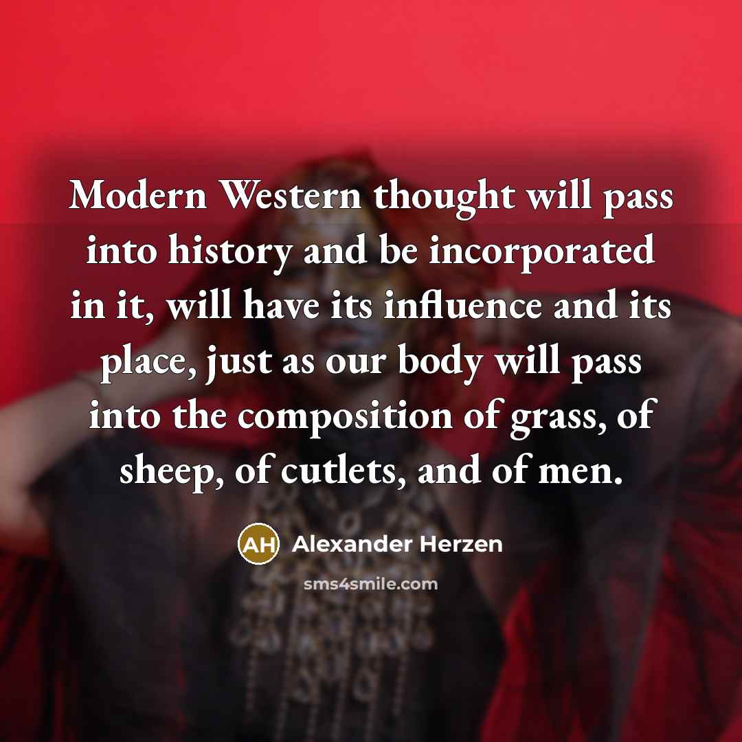 “Modern Western thought will pass into history and be incorporated…” quote by Alexander Herzen