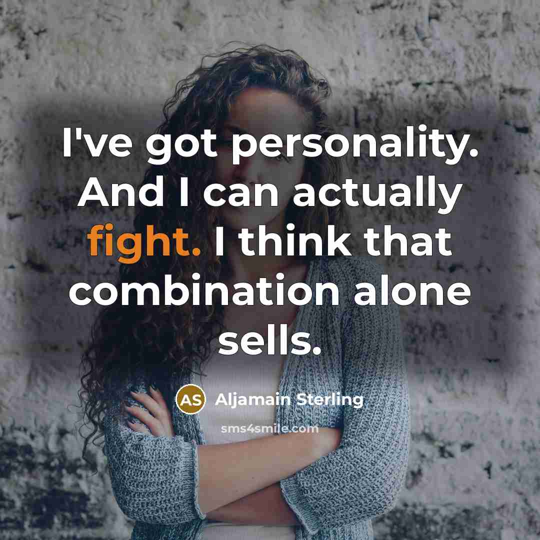 “I've got personality. And I can actually fight. I think…” quote by Aljamain Sterling