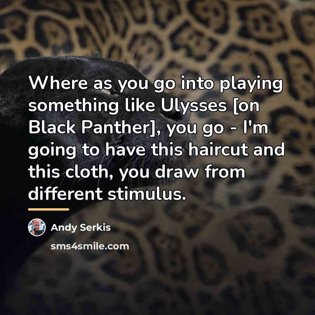 “Where as you go into playing something like Ulysses [on…” quote by Andy Serkis
