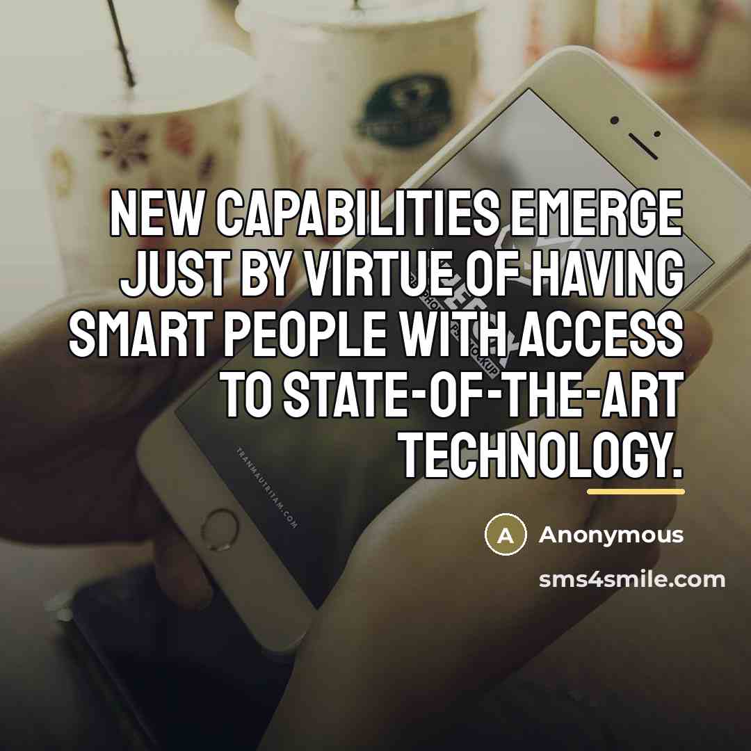 “New capabilities emerge just by virtue of having smart people…” quote by Anonymous