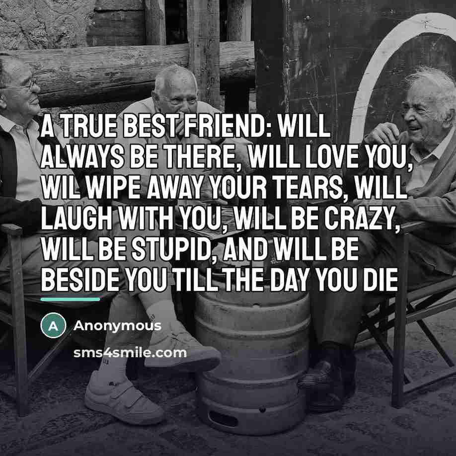 “A true best friend: will always be there, will love…” quote by Anonymous