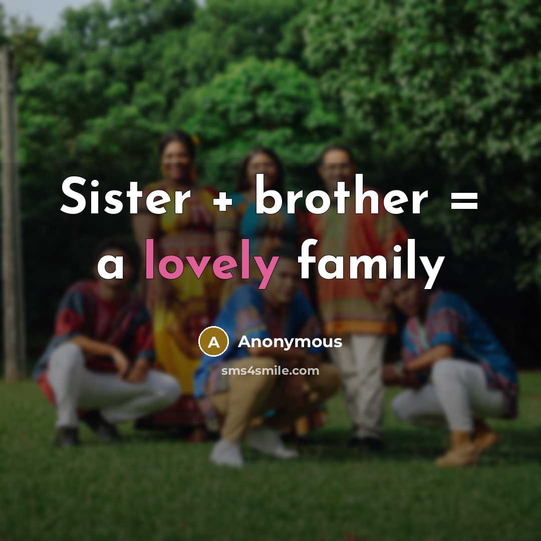 “Sister + brother = a lovely family…” quote by Anonymous