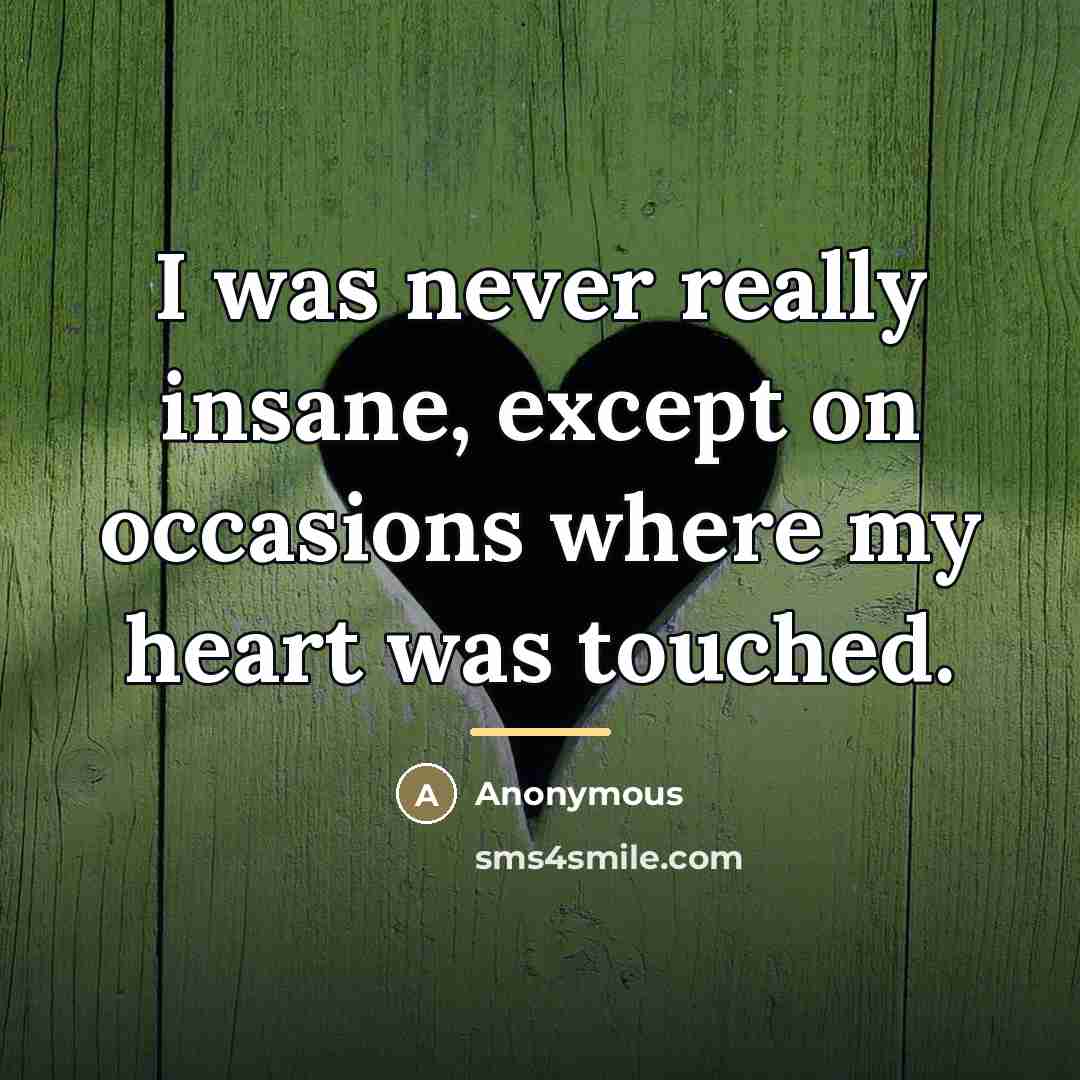 “I was never really insane, except on occasions where my…” quote by Anonymous