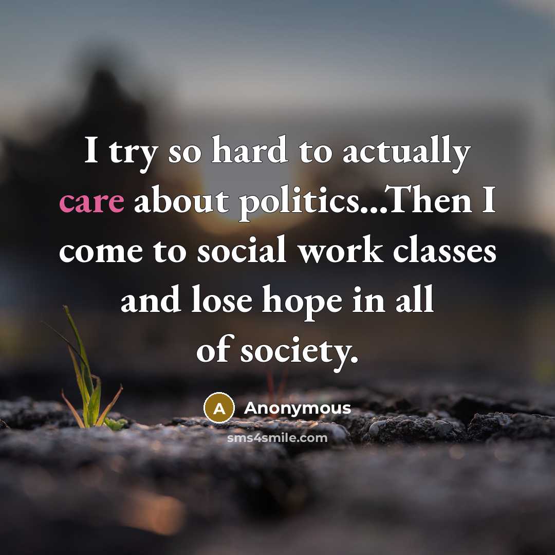 “I try so hard to actually care about politics...Then I…” quote by Anonymous
