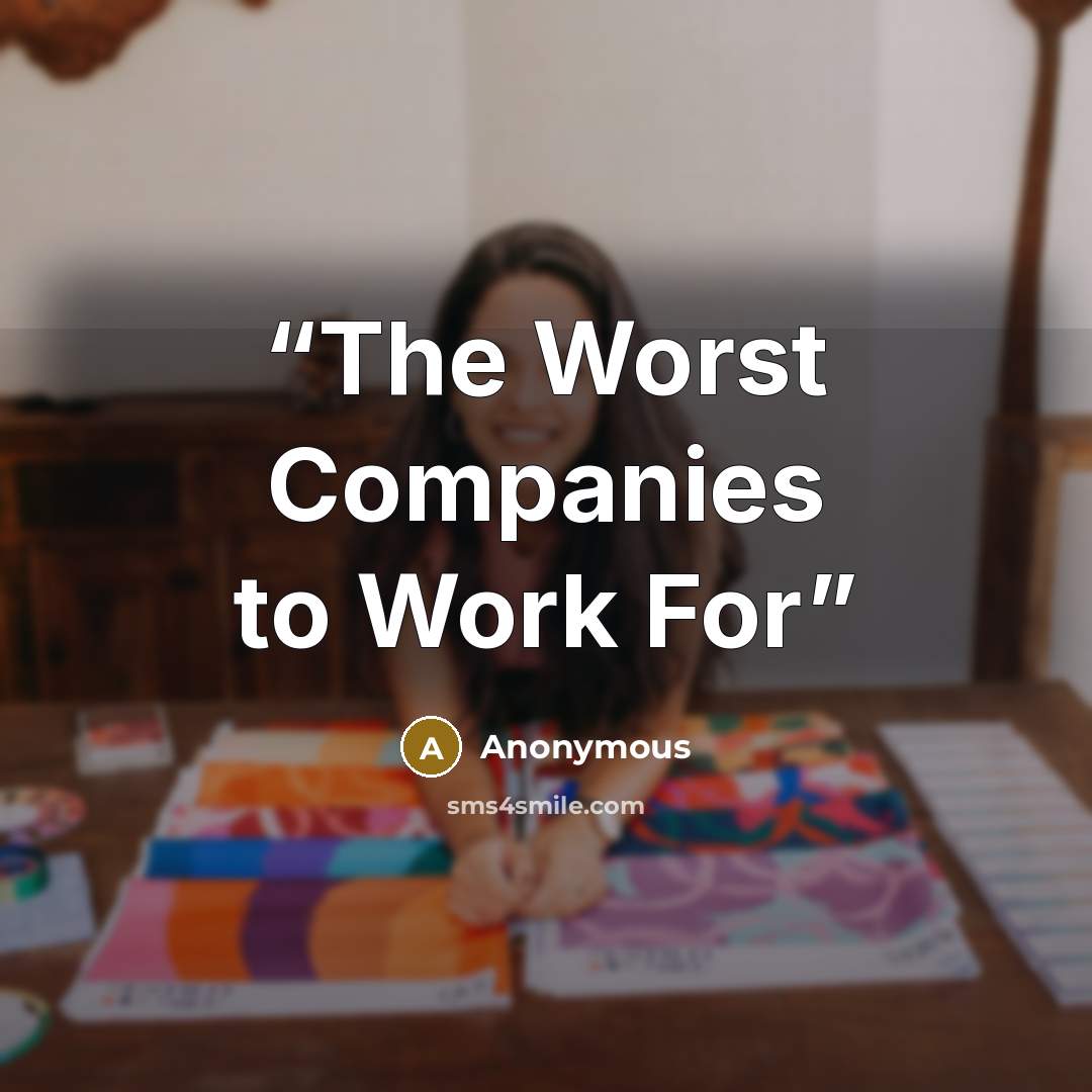 “The Worst Companies to Work For” quote by Anonymous