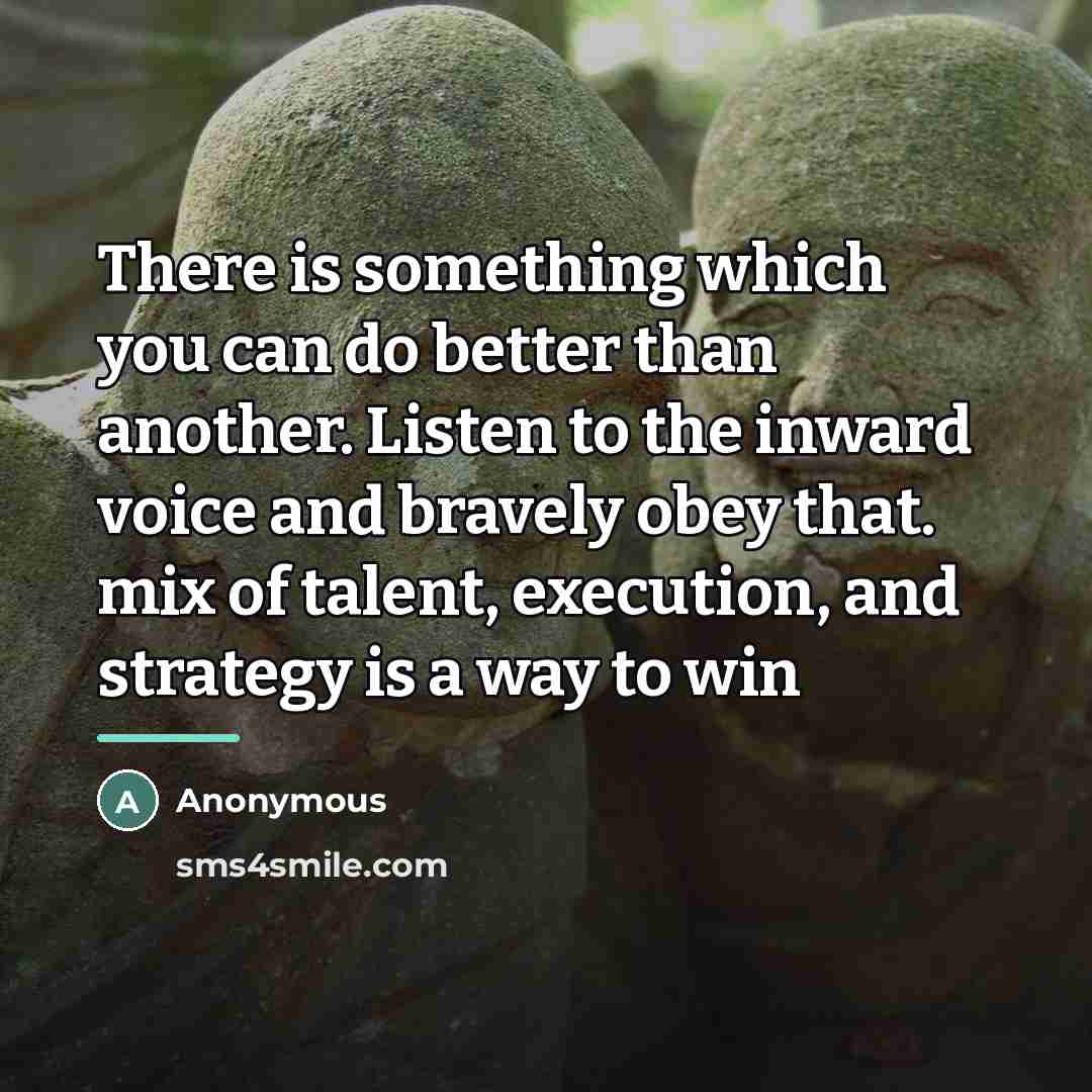 “There is something which you can do better than another.…” quote by Anonymous