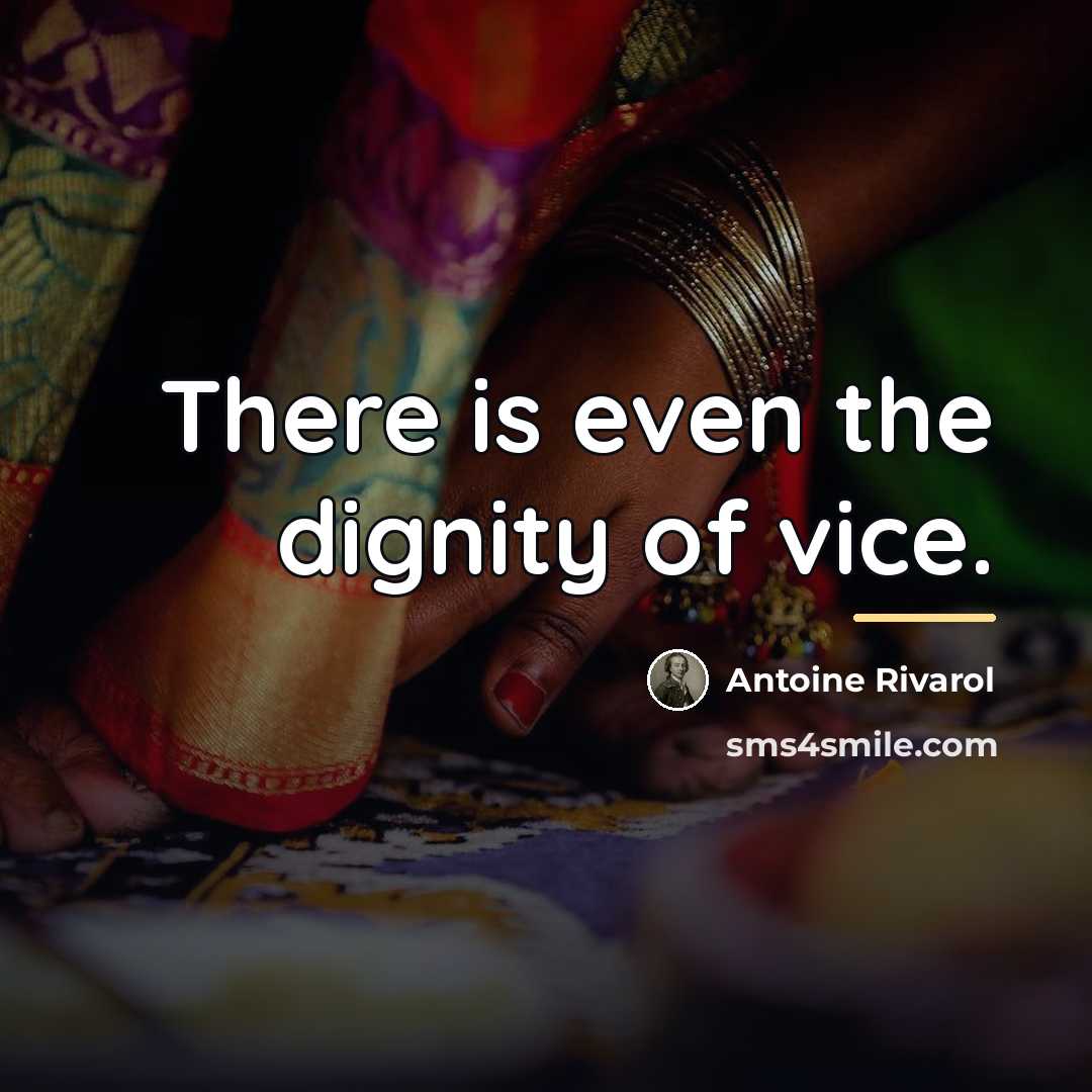 “There is even the dignity of vice.…” quote by Antoine Rivarol