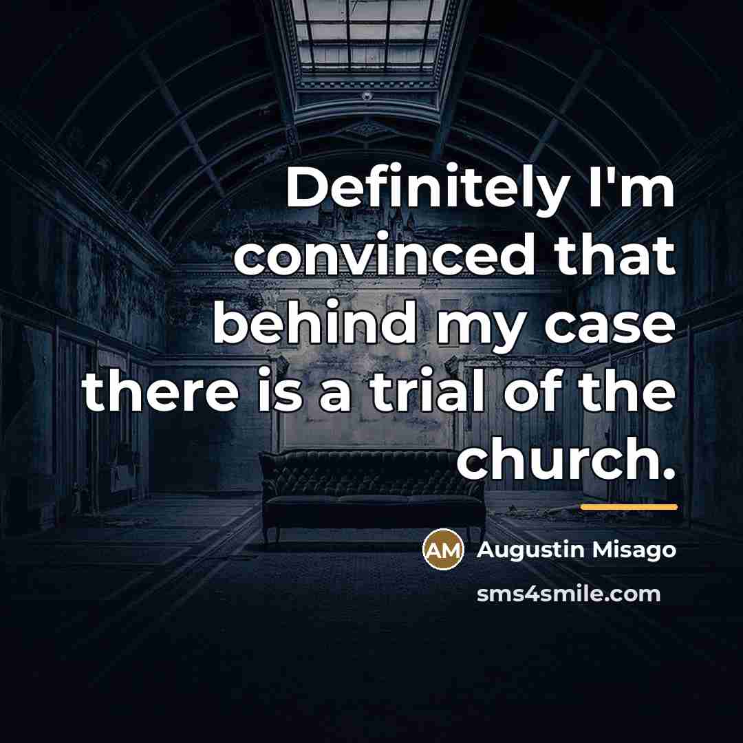 “Definitely I'm convinced that behind my case there is a…” quote by Augustin Misago