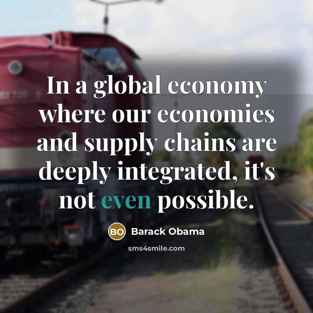 “In a global economy where our economies and supply chains…” quote by Barack Obama