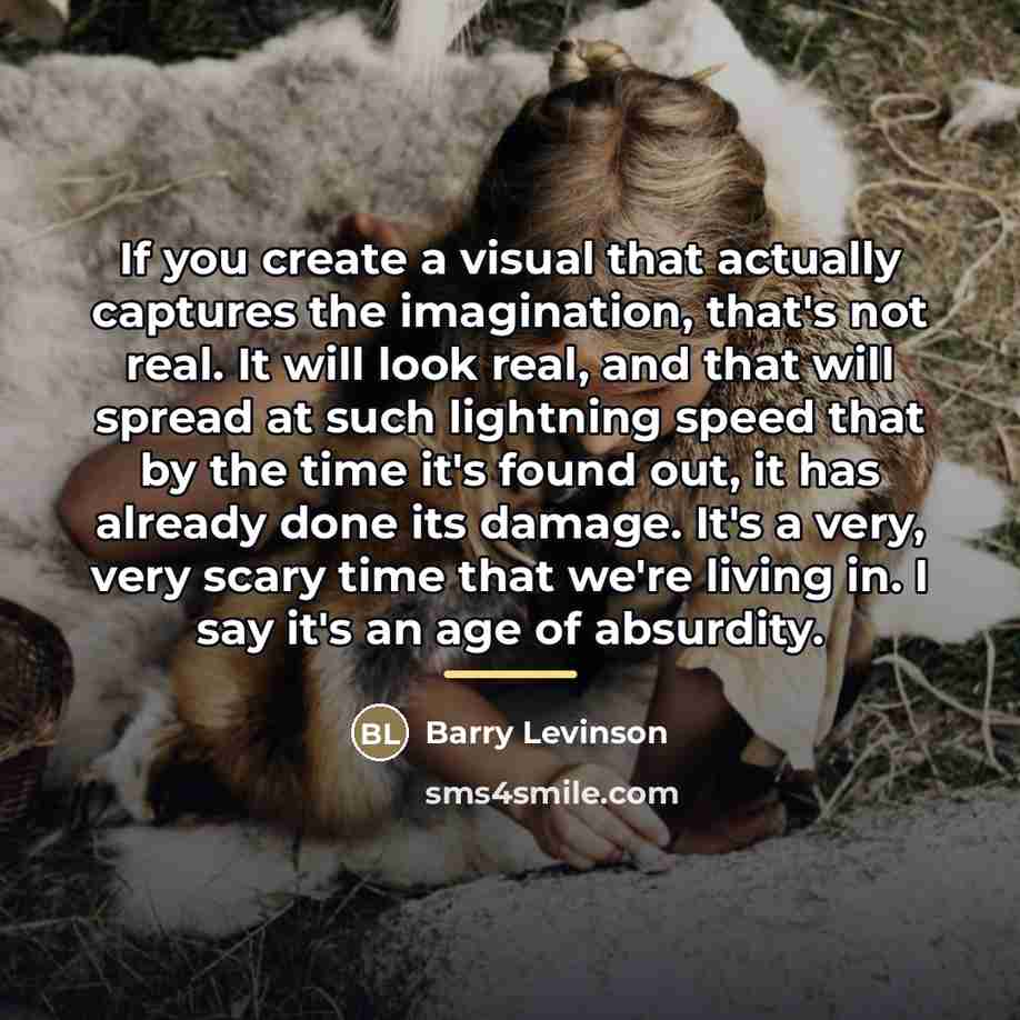 “If you create a visual that actually captures the imagination,…” quote by Barry Levinson