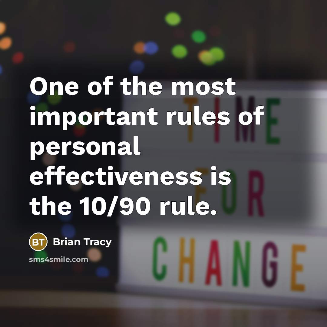 “One of the most important rules of personal effectiveness is…” quote by Brian Tracy