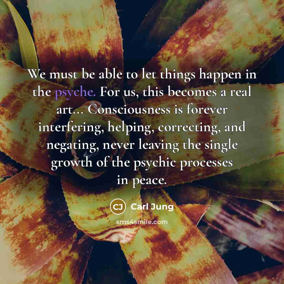 “We must be able to let things happen in the…” quote by Carl Jung