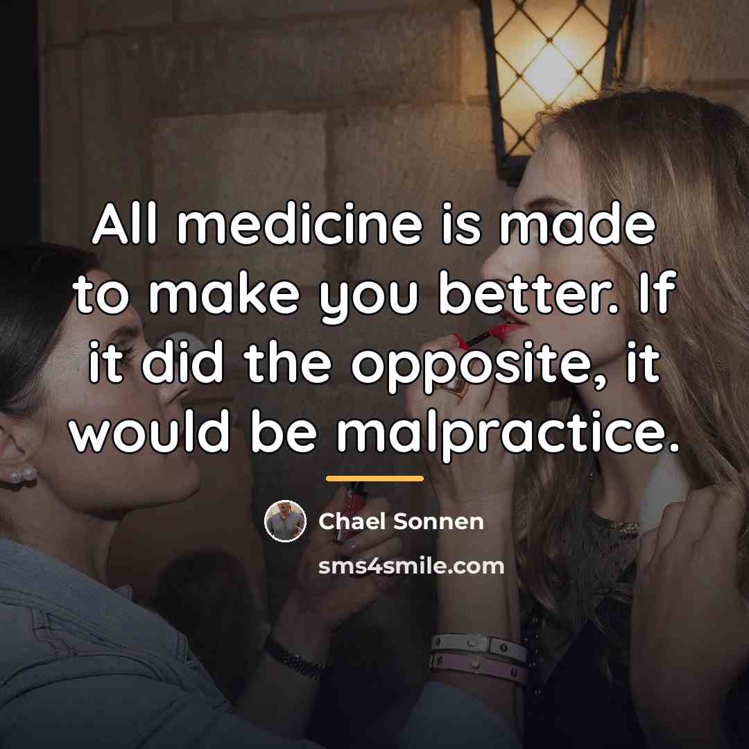 “All medicine is made to make you better. If it…” quote by Chael Sonnen