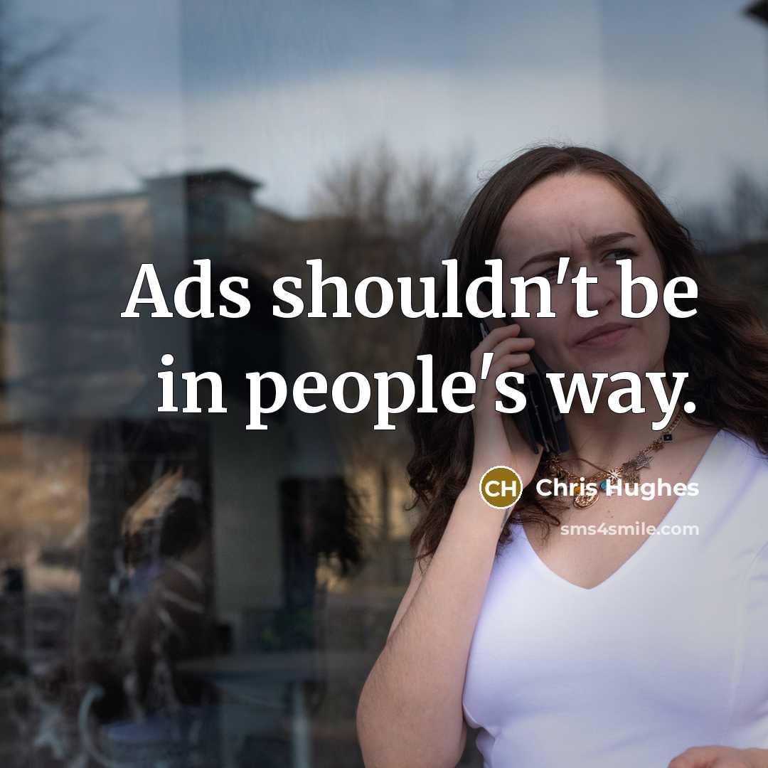 “Ads shouldn't be in people's way.…” quote by Chris Hughes