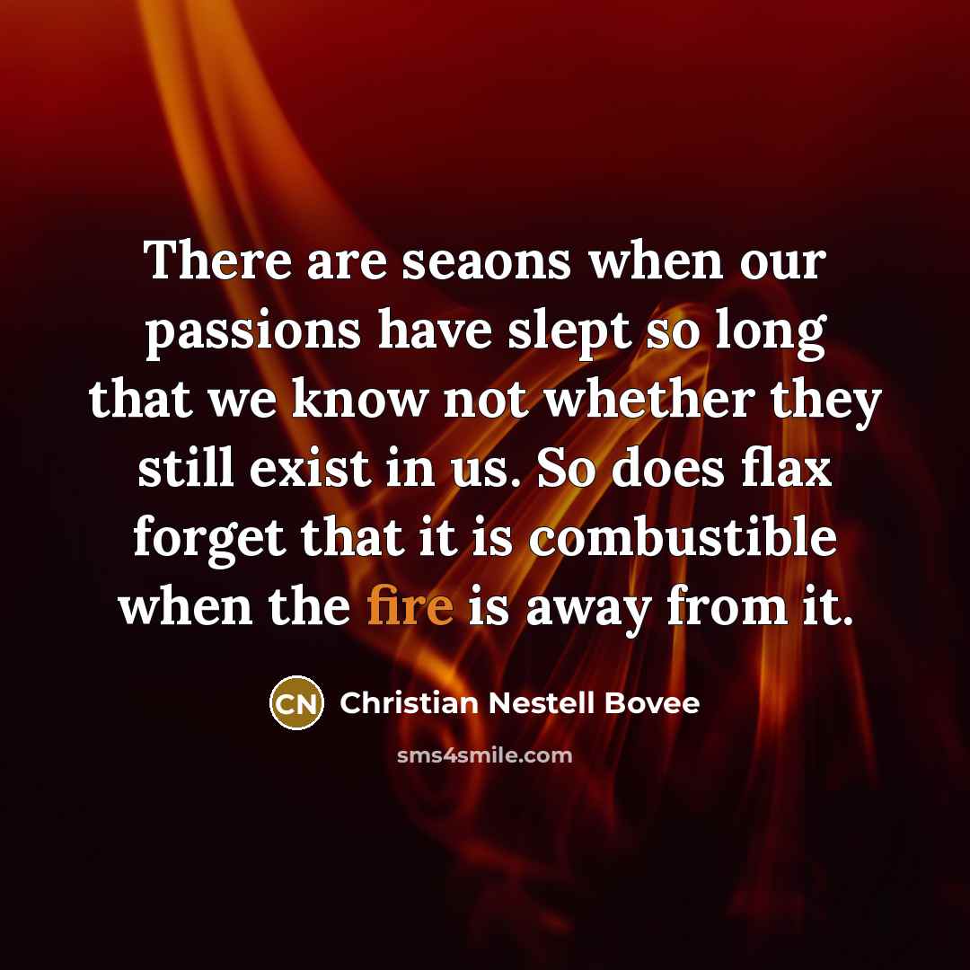 “There are seaons when our passions have slept so long…” quote by Christian Nestell Bovee