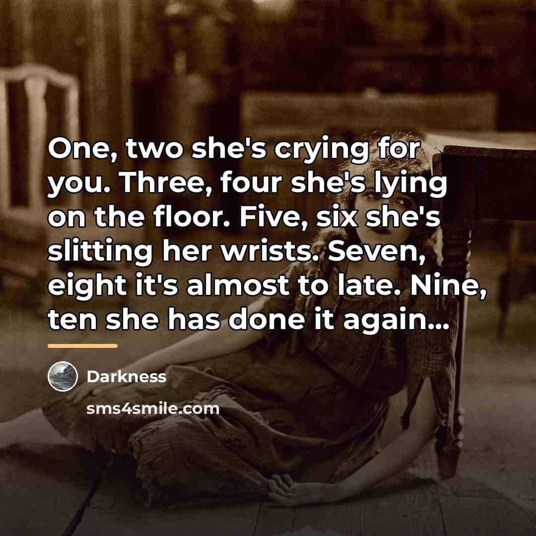 “One, two she's crying for you. Three, four she's lying…” quote by Darkness