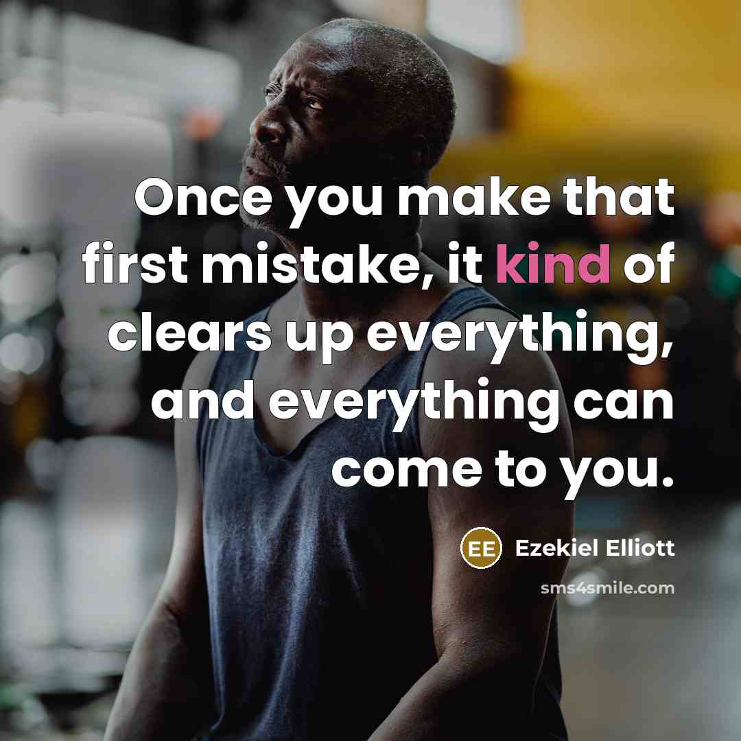 “Once you make that first mistake, it kind of clears…” quote by Ezekiel Elliott