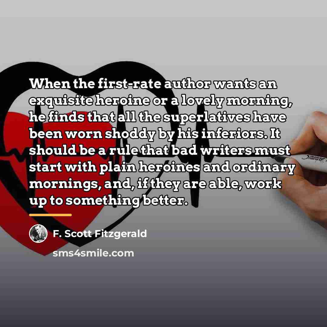 “When the first-rate author wants an exquisite heroine or a…” quote by F. Scott Fitzgerald