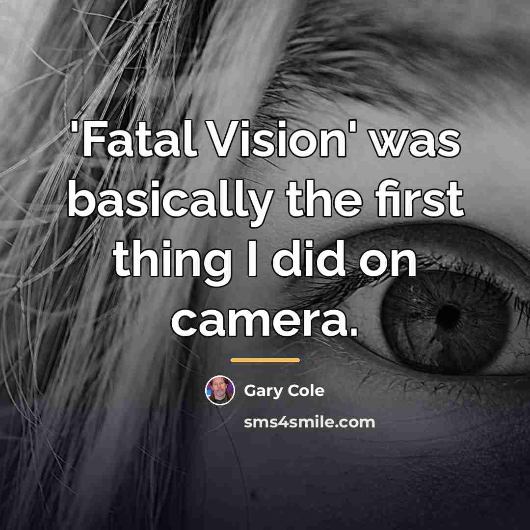 “'Fatal Vision' was basically the first thing I did on…” quote by Gary Cole