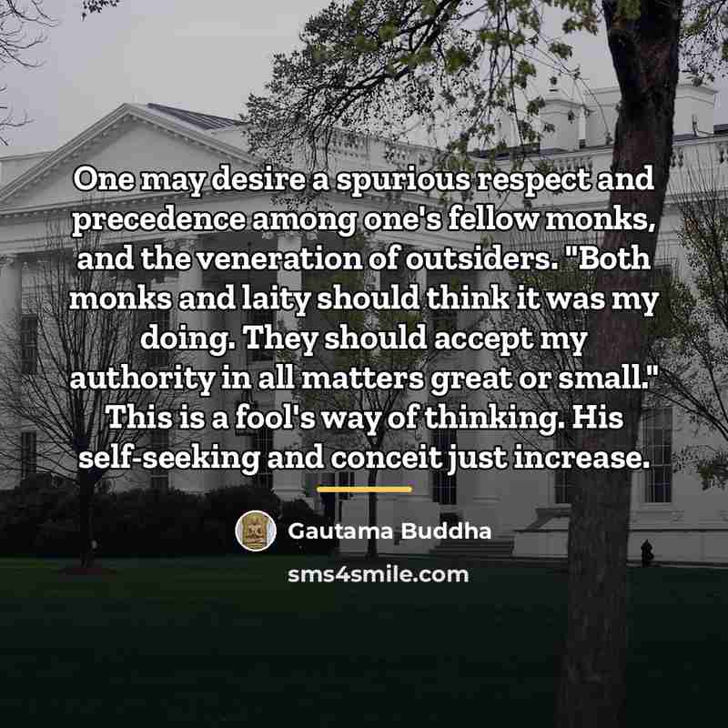 “One may desire a spurious respect and precedence among one's…” quote by Gautama Buddha