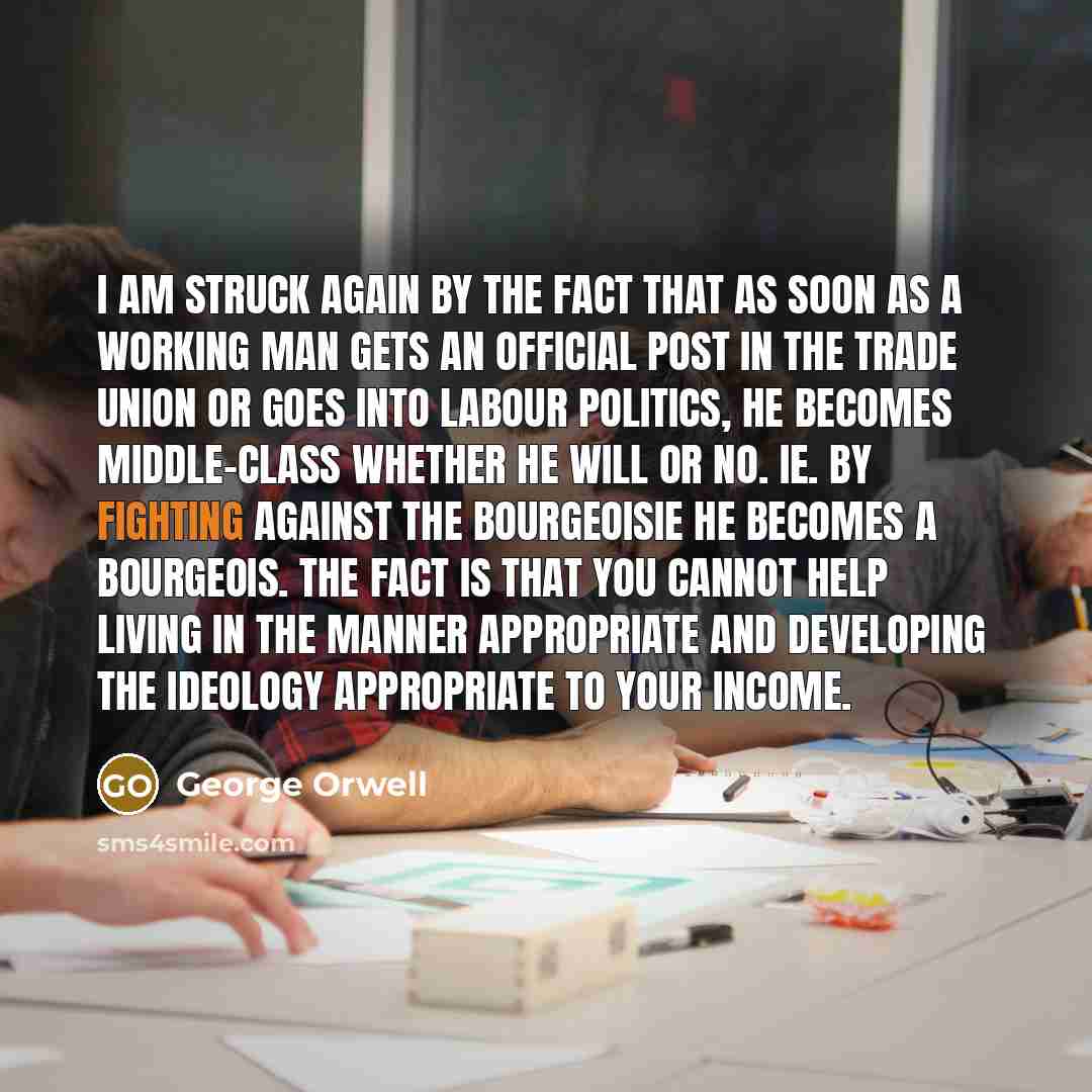 “I am struck again by the fact that as soon…” quote by George Orwell
