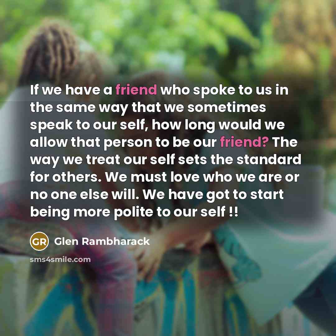 “If we have a friend who spoke to us in…” quote by Glen Rambharack