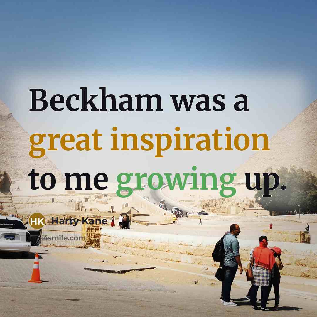 “Beckham was a great inspiration to me growing up.” quote by Harry Kane