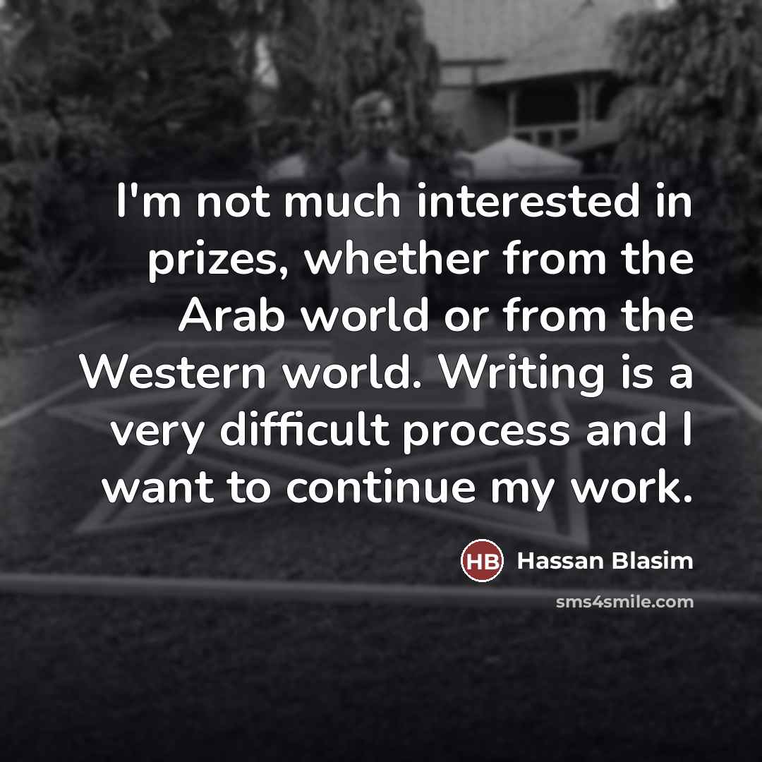 “I'm not much interested in prizes, whether from the Arab…” quote by Hassan Blasim