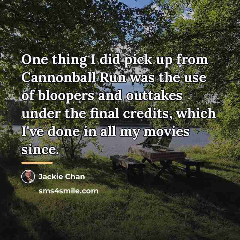 “One thing I did pick up from Cannonball Run was…” quote by Jackie Chan