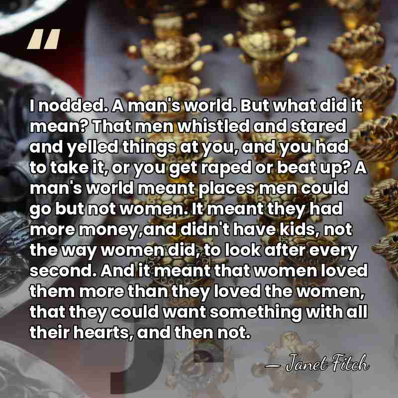 I nodded. A man's world. But what did it mean? That men&hellip; - Janet Fitch