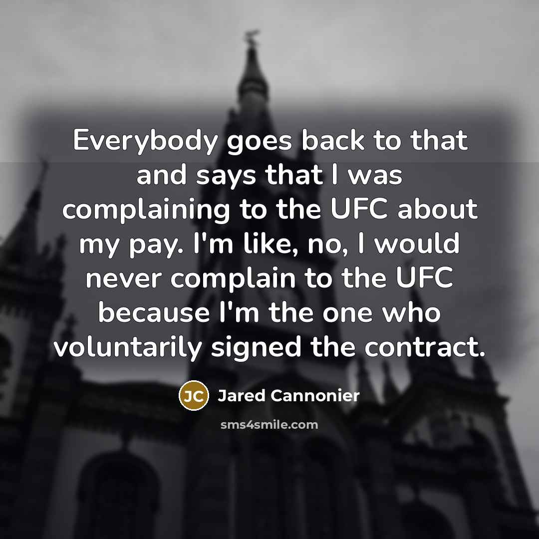 “Everybody goes back to that and says that I was…” quote by Jared Cannonier