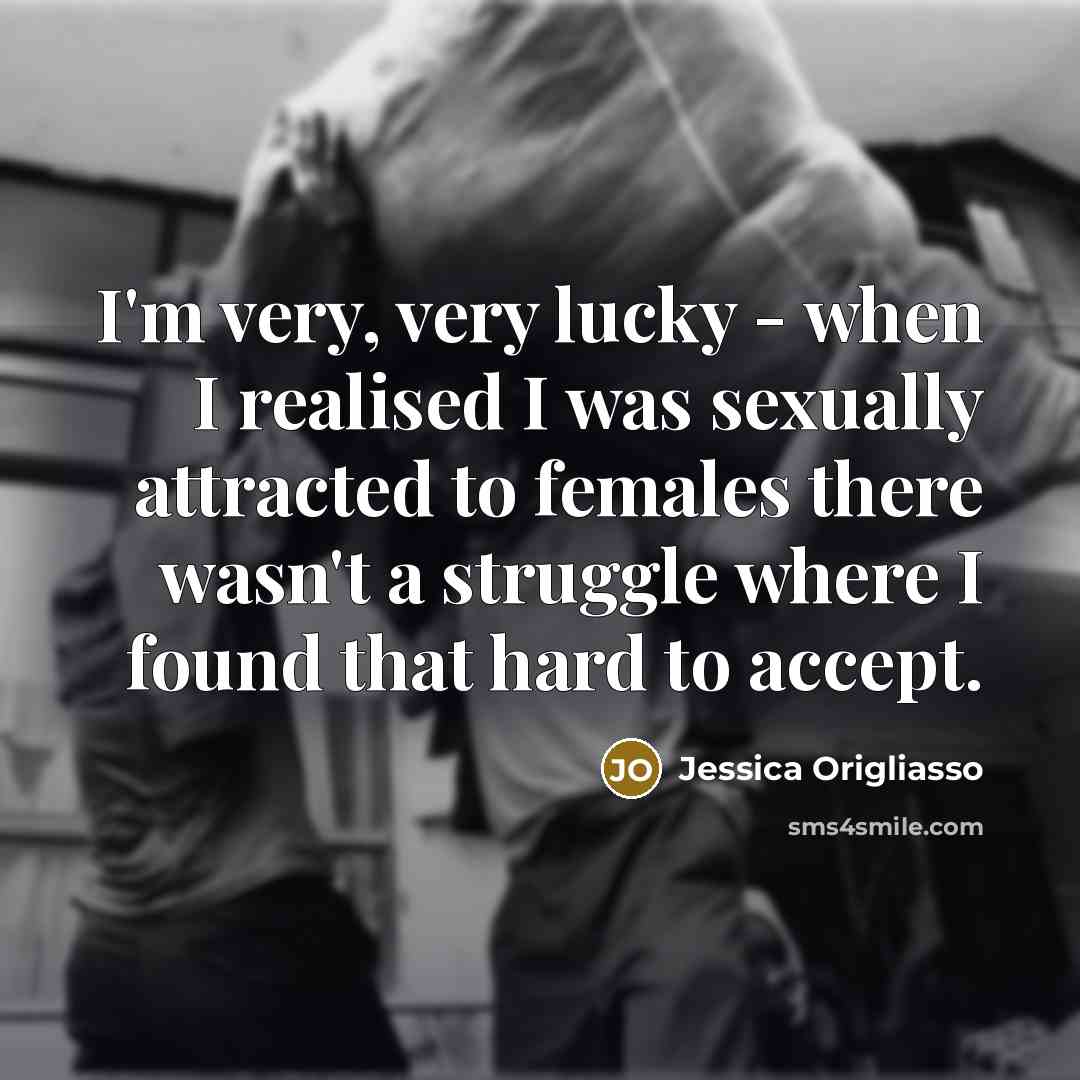 “I'm very, very lucky - when I realised I was…” quote by Jessica Origliasso